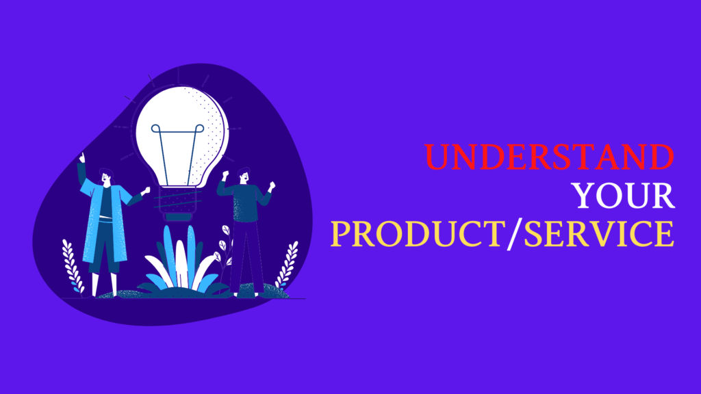 UNDERSTAND-YOUR-PRODUCT/SERVICE